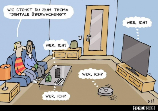 Wie stehst du zum Thema "digitale Überwachung"? - Lustige Bilder | DEBESTE.de