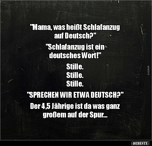 "Mama, was heißt Schlafanzug auf Deutsch?" "Schlafanzug.." - Lustige Bilder | DEBESTE.de