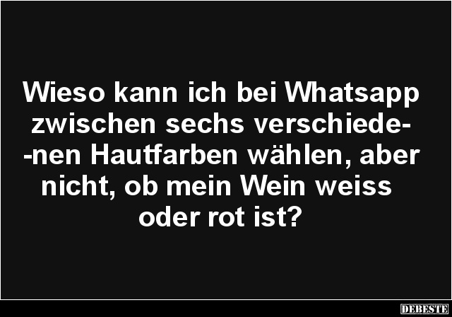 Wieso kann ich bei Whatsapp zwischen sechs.. - Lustige Bilder | DEBESTE.de