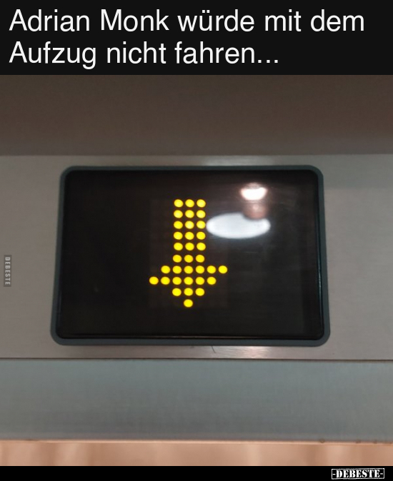 Adrian Monk würde mit dem Aufzug nicht fahren... - Lustige Bilder | DEBESTE.de
