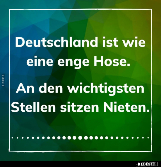 Deutschland ist wie eine enge Hose.. - Lustige Bilder | DEBESTE.de