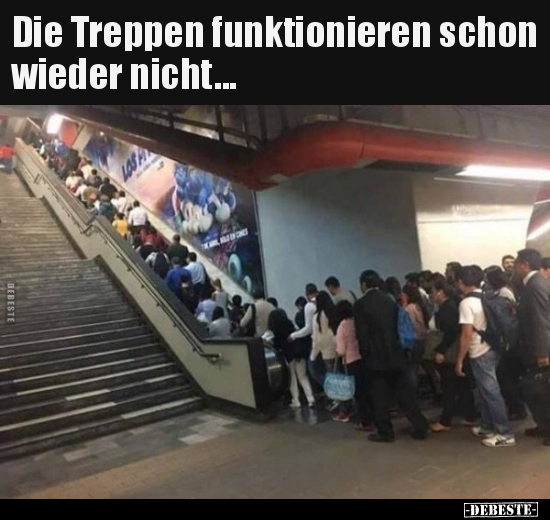 Die Treppen funktionieren schon wieder nicht... - Lustige Bilder | DEBESTE.de