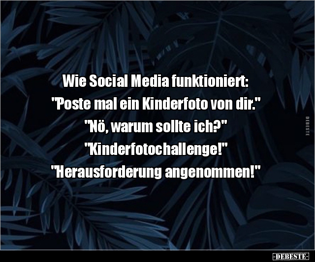 Wie Social Media funktioniert: "Poste mal ein.." - Lustige Bilder | DEBESTE.de