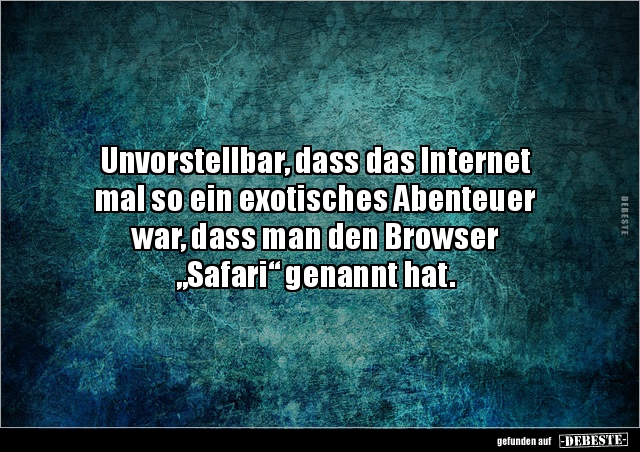 Unvorstellbar, dass das Internet mal so ein exotisches.. - Lustige Bilder | DEBESTE.de