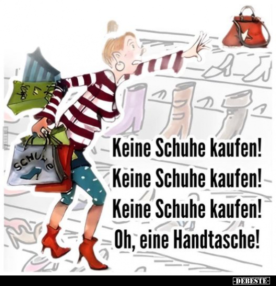 Keine Schuhe kaufen! Keine Schuhe kaufen! Keine Schuhe.. - Lustige Bilder | DEBESTE.de