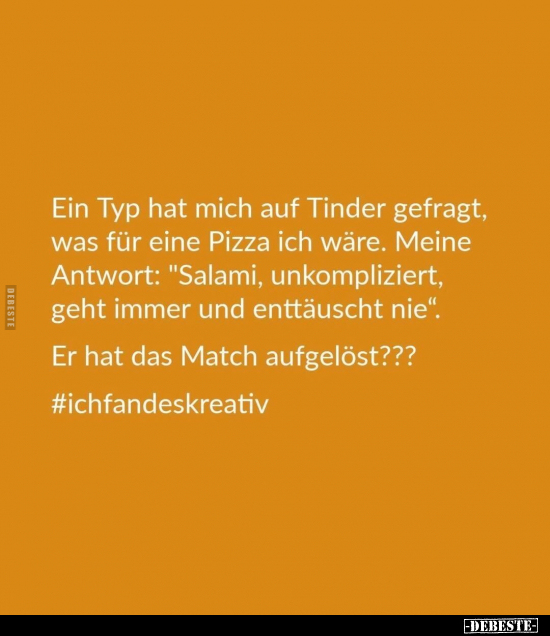 Ein Typ hat mich auf Tinder gefragt, was für eine Pizza ich.. - Lustige Bilder | DEBESTE.de