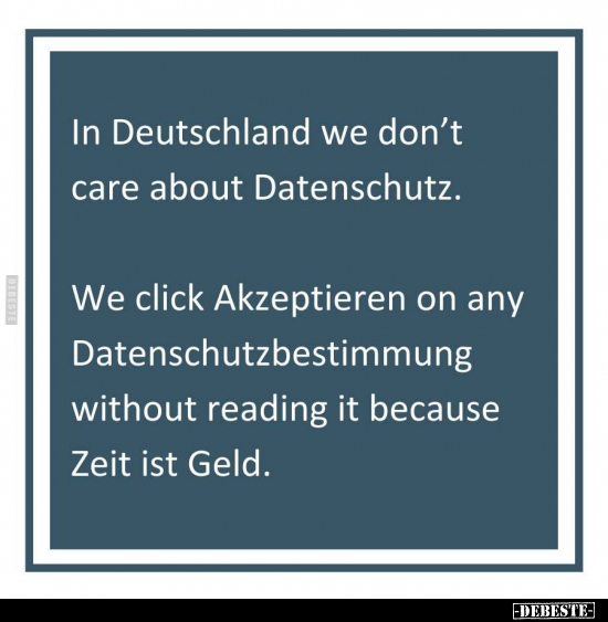 In Deutschland we don't care about Datenschutz.. - Lustige Bilder | DEBESTE.de