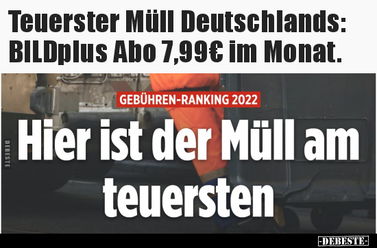 Teuerster Müll Deutschlands: BILDplus Abo 7,99€ im.. - Lustige Bilder | DEBESTE.de
