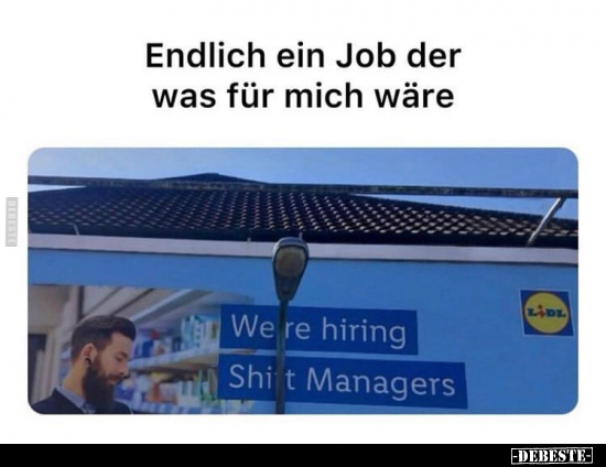 Endlich ein Job der was für mich wäre.. - Lustige Bilder | DEBESTE.de