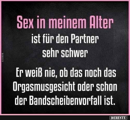 Sex in meinem Alter ist für den Partner sehr schwer.. - Lustige Bilder | DEBESTE.de