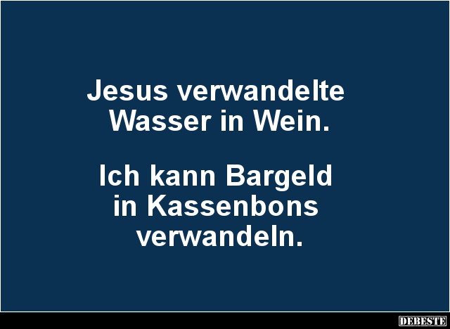 Jesus verwandelte Wasser in Wein.. - Lustige Bilder | DEBESTE.de