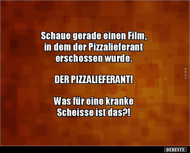 Schaue gerade einen Film, in dem der Pizzalieferant.. - Lustige Bilder | DEBESTE.de