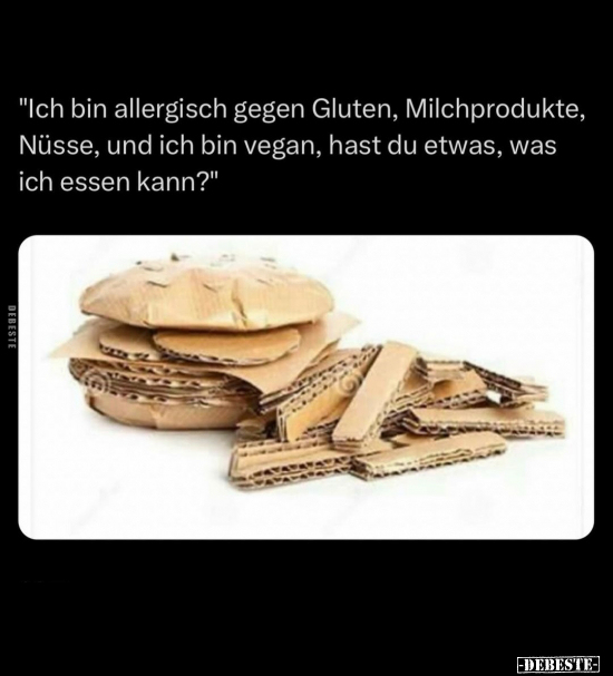 "Ich bin allergisch gegen Gluten, Milchprodukte, Nüsse, und.." - Lustige Bilder | DEBESTE.de