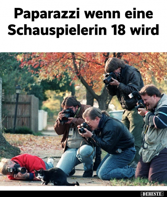 Paparazzi wenn eine Schauspielerin 18 wird.. - Lustige Bilder | DEBESTE.de