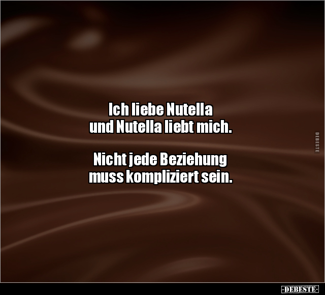 Ich liebe Nutella und Nutella liebt mich.. - Lustige Bilder | DEBESTE.de