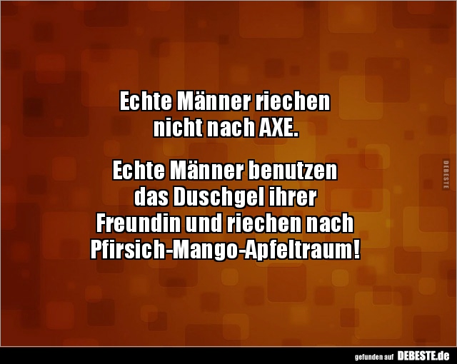 Echte Männer riechen nicht nach AXE.. - Lustige Bilder | DEBESTE.de