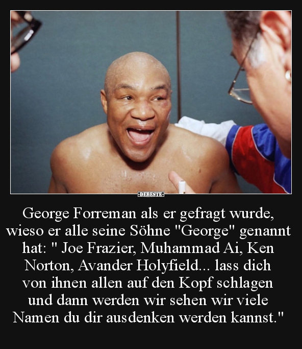 George Forreman als er gefragt wurde, wieso er alle seine.. - Lustige Bilder | DEBESTE.de