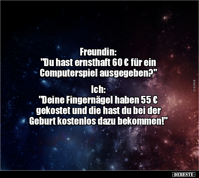 Freundin: "Du hast ernsthaft 60 € für ein Computerspiel.." - Lustige Bilder | DEBESTE.de