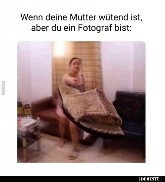 Wenn deine Mutter wütend ist, aber du ein Fotograf.. - Lustige Bilder | DEBESTE.de