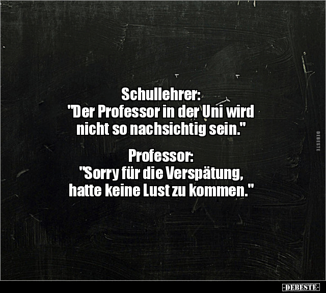 Schullehrer: "Der Professor in der Uni wird nicht so.." - Lustige Bilder | DEBESTE.de