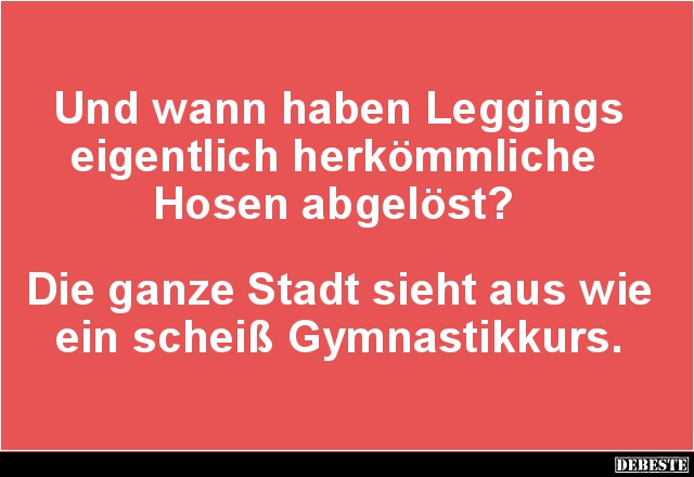 Und wann haben Leggings eigentlich herkömmliche.. - Lustige Bilder | DEBESTE.de