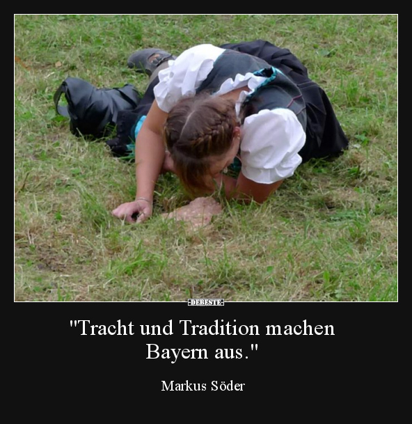 "Tracht und Tradition machen Bayern aus.".. - Lustige Bilder | DEBESTE.de