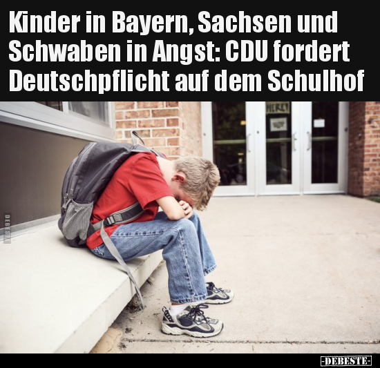 Kinder in Bayern, Sachsen und Schwaben in Angst.. - Lustige Bilder | DEBESTE.de
