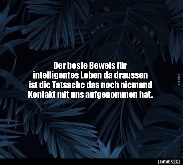 Der beste Beweis für intelligentes Leben da draussen ist.. - Lustige Bilder | DEBESTE.de
