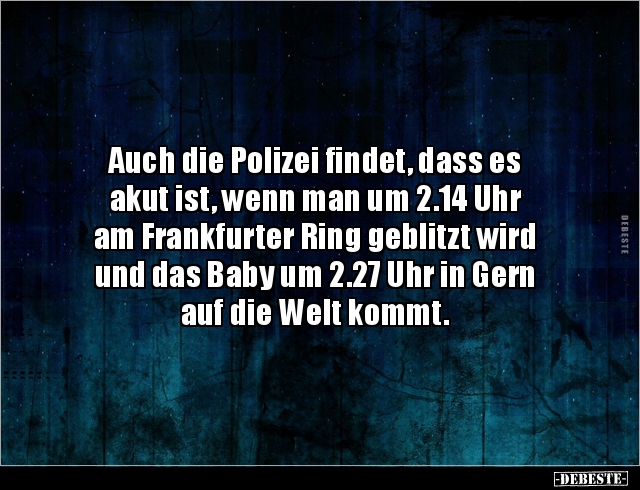 Auch die Polizei findet, dass es akut ist, wenn man um.. - Lustige Bilder | DEBESTE.de