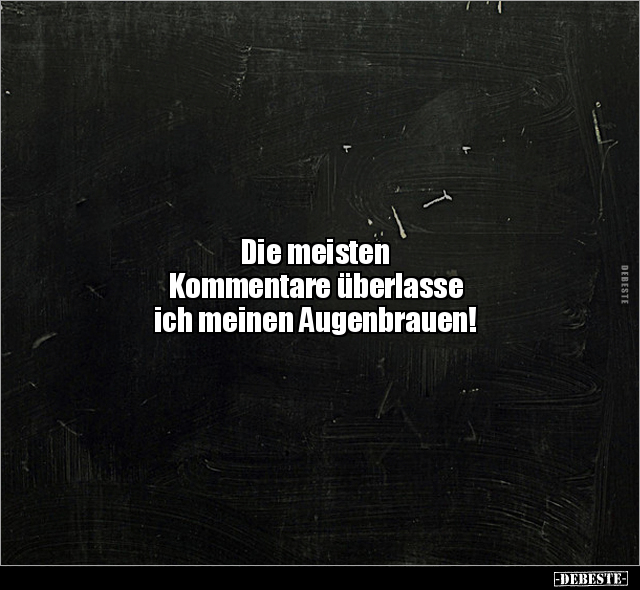Die meisten Kommentare überlasse ich meinen.. - Lustige Bilder | DEBESTE.de