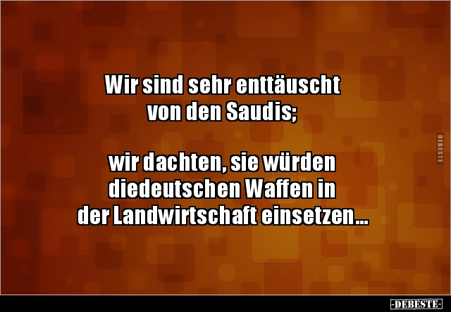 Wir sind sehr enttäuscht von den Saudis;  wir dachten.. - Lustige Bilder | DEBESTE.de