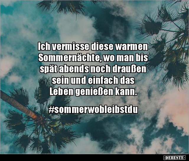 Ich vermisse diese warmen Sommernächte, wo man bis.. - Lustige Bilder | DEBESTE.de