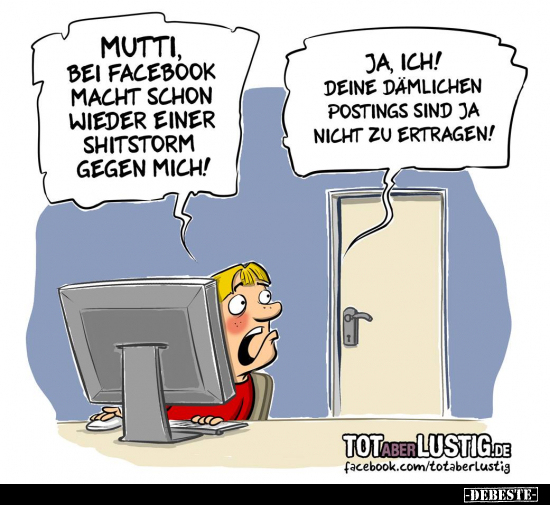 Mutti, bei Facebook macht schon wieder einer Shitstorm.. - Lustige Bilder | DEBESTE.de