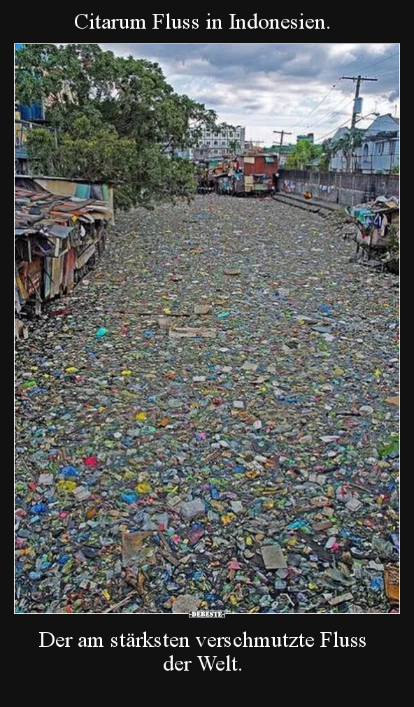 Citarum Fluss in Indonesien. Der am stärksten verschmutzte.. - Lustige Bilder | DEBESTE.de