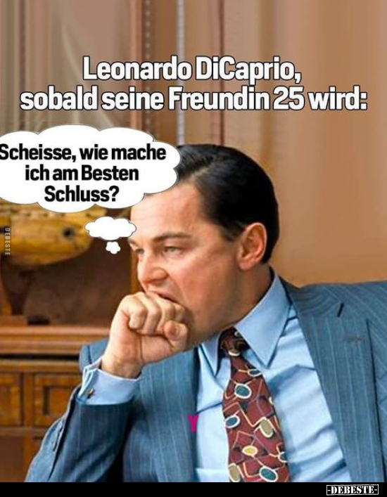 Leonardo DiCaprio, sobald seine Freundin 25.. - Lustige Bilder | DEBESTE.de