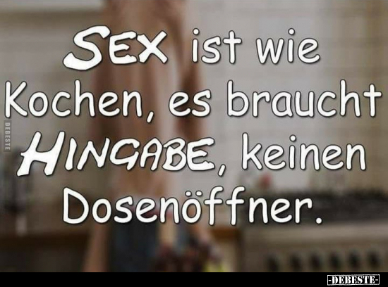 SEX ist wie Kochen, es braucht.. - Lustige Bilder | DEBESTE.de