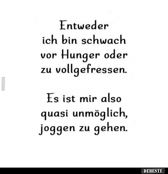 Entweder ich bin schwach vor Hunger oder zu vollgefressen... - Lustige Bilder | DEBESTE.de