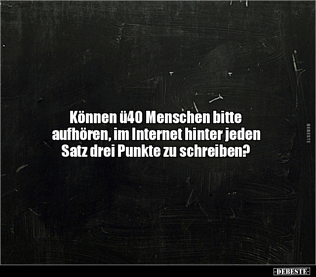 Können ü40 Menschen bitte aufhören, im Internet hinter.. - Lustige Bilder | DEBESTE.de