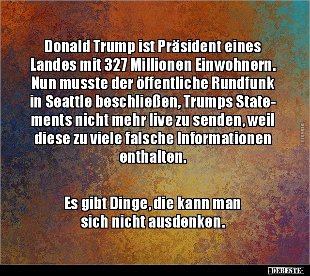 Donald Trump ist Präsident eines Landes mit 327 Millionen.. - Lustige Bilder | DEBESTE.de