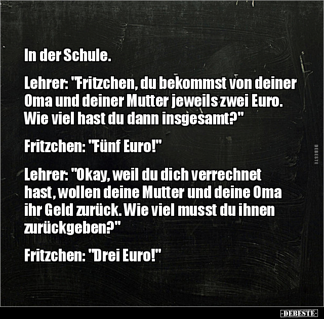 In der Schule. Lehrer: "Fritzchen, du bekommst von deiner.." - Lustige Bilder | DEBESTE.de