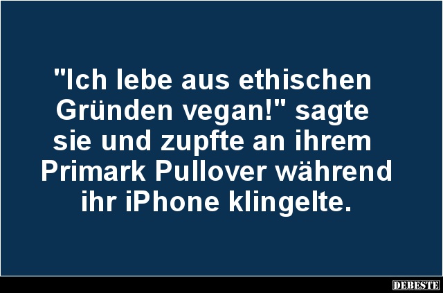 Ich lebe aus ethischen Gründen vegan! - Lustige Bilder | DEBESTE.de