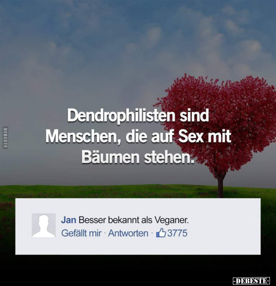 Dendrophilisten sind Menschen, die auf Sex mit Bäumen.. - Lustige Bilder | DEBESTE.de