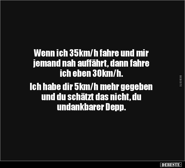 Wenn ich 35km/h fahre und mir jemand nah auffährt.. - Lustige Bilder | DEBESTE.de