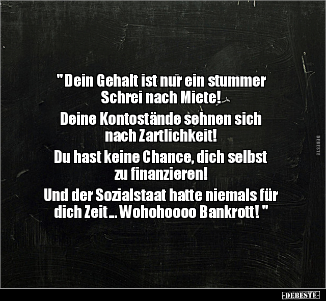 "Dein Gehalt ist nur ein stummer Schrei nach Miete!.." - Lustige Bilder | DEBESTE.de