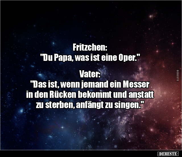 Fritzchen: "Du Papa, was ist eine Oper..." - Lustige Bilder | DEBESTE.de