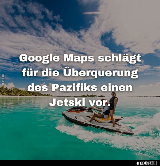 Google Maps schlägt für die Überquerung des Pazifiks.. - Lustige Bilder | DEBESTE.de