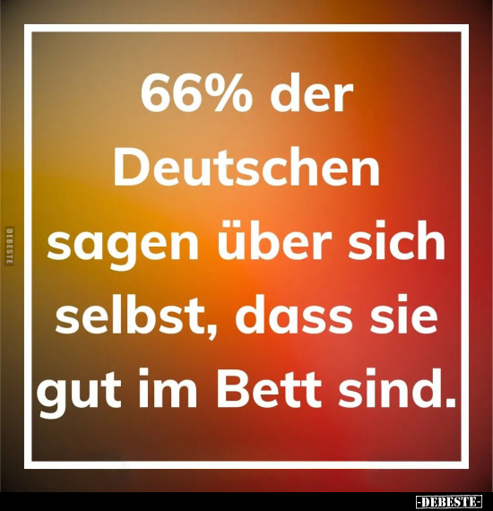 66% der Deutschen sagen über sich selbst, dass sie..