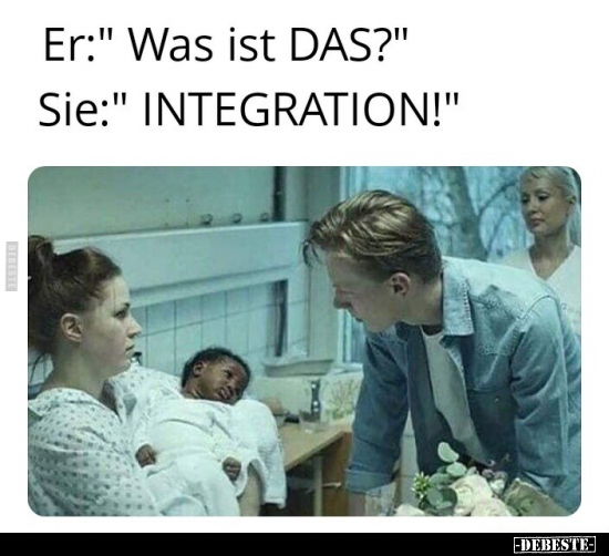 Er:" Was ist DAS?" Sie:" INTEGRATION!".. - Lustige Bilder | DEBESTE.de