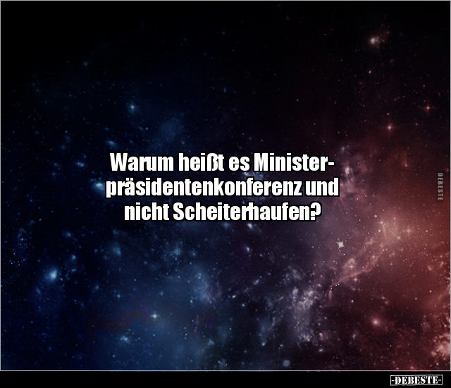 Warum heißt es Ministerpräsidentenkonferenz und nicht.. - Lustige Bilder | DEBESTE.de
