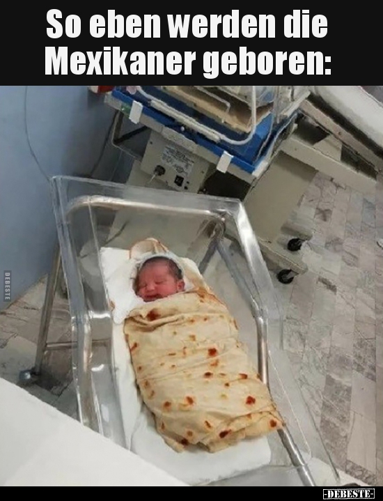 So eben werden die Mexikaner geboren.. - Lustige Bilder | DEBESTE.de